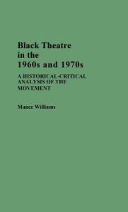 Title: Black Theatre In 1960's-70's, Author: Mance Williams