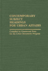 Title: Contemporary Subject Headings for Urban Affairs, Author: Bloomsbury Academic
