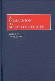 Title: A Companion to Melville Studies, Author: John Bryant