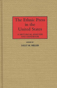 Title: The Ethnic Press in the United States: A Historical Analysis and Handbook, Author: Bloomsbury Academic