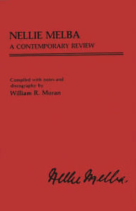 Title: Nellie Melba: A Contemporary Review, Author: Bloomsbury Academic