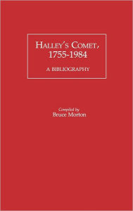 Title: Halley's Comet, 1755-1984: A Bibliography, Author: Bruce Morton