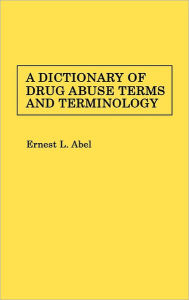 Title: A Dictionary of Drug Abuse Terms and Terminology, Author: Bloomsbury Academic