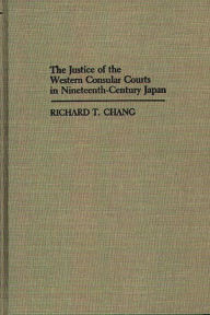 Title: The Justice of the Western Consular Courts in Nineteenth-Century Japan, Author: Bloomsbury Academic
