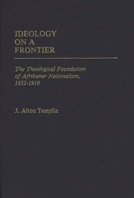 Title: Ideology on a Frontier: The Theological Foundation of Afrikaner Nationalism, 1652-1910, Author: Bloomsbury Academic