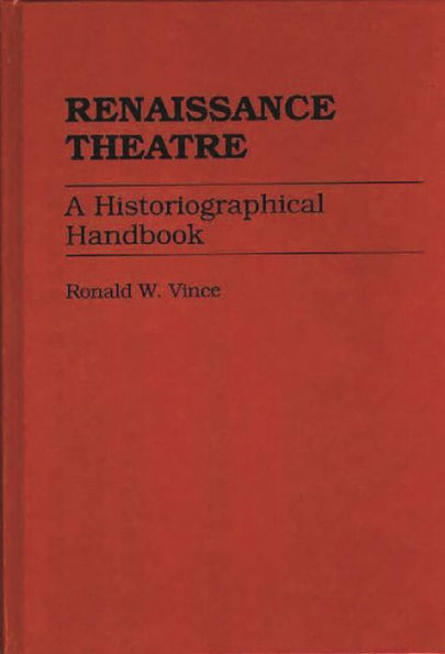 Renaissance Theatre: A Historiographical Handbook