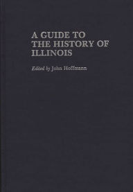 Title: A Guide to the History of Illinois, Author: John Hoffmann