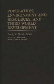 Title: Population, Environment and Resources, and Third World Development, Author: Pradip K. Ghosh
