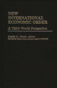 Title: New International Economic Order: A Third World Perspective, Author: Pradip K. Ghosh