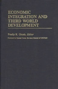 Title: Economic Integration and Third World Development, Author: Pradip K. Ghosh