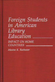 Title: Foreign Students in American Library Education: Impact on Home Countries, Author: Maxine Rochester