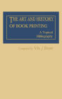 The Art and History of Book Printing: A Topical Bibliography