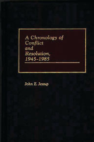 Title: A Chronology of Conflict and Resolution, 1945-1985, Author: John E. Jessup