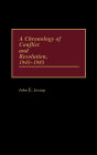 A Chronology of Conflict and Resolution, 1945-1985