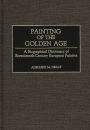 Painting of the Golden Age: A Biographical Dictionary of Seventeenth-Century European Painters