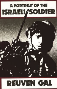 Title: A Portrait of the Israeli Soldier, Author: Reuvan Gal