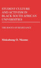 Student Culture and Activism in Black South African Universities: The Roots of Resistance
