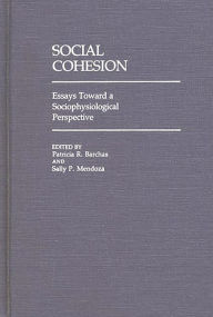 Title: Social Cohesion: Essays Toward A Sociophysiological Perspective, Author: Sally Mendoza