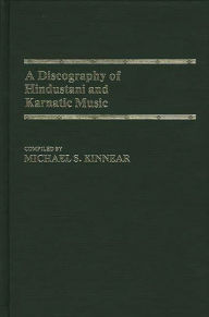 Title: A Discography of Hindustani and Karnatic Music, Author: Michael Kinnear