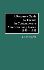 A Resource Guide To Themes In Contemporary American Song Lyrics, 1950-1985