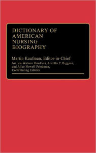 Title: Dictionary of American Nursing Biography, Author: Martin Kaufman