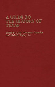 Title: A Guide to the History of Texas, Author: Light Townsend Cummins