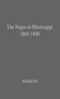 The Negro in Mississippi, 1865-1890