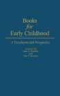 Books for Early Childhood: A Developmental Perspective