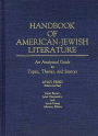 Handbook of American-Jewish Literature: An Analytical Guide to Topics, Themes, and Sources
