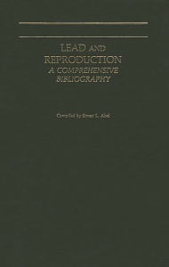 Title: Lead and Reproduction: A Comprehensive Bibliography, Author: Bloomsbury Academic