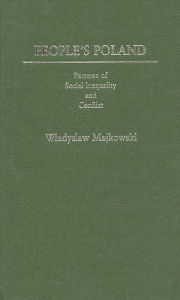 Title: People's Poland: Patterns of Social Inequality and Conflict, Author: Wladysla Majowski