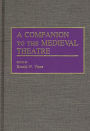 A Companion to the Medieval Theatre