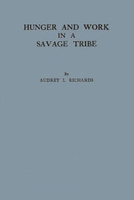 Title: Hunger and Work in a Savage Society, Author: Bloomsbury Academic