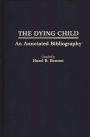 The Dying Child: An Annotated Bibliography