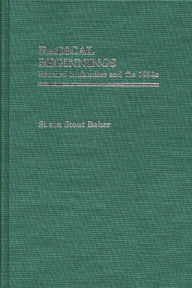 Title: Radical Beginnings: Richard Hofstadter and the 1930s, Author: Susan Stout Baker