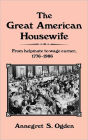 The Great American Housewife: From Helpmate to Wage Earner, 1776-1986