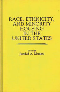 Title: Race, Ethnicity, and Minority Housing in the United States, Author: Jamshid Momeni