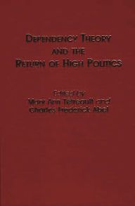 Title: Dependency Theory and the Return of High Politics, Author: Mary Ann Tetreault