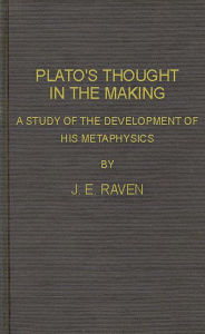 Title: Plato's Thought in the Making: A Study of the Development of His Metaphysics, Author: Bloomsbury Academic