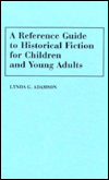 A Reference Guide to Historical Fiction for Children and Young Adults