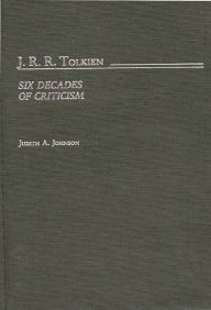 Title: J.R.R. Tolkien: Six Decades of Criticism, Author: Judith A. Johnson
