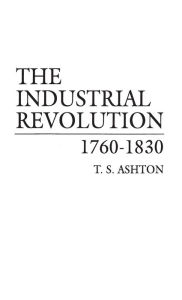 Title: The Industrial Revolution, 1760-1830 / Edition 1, Author: Bloomsbury Academic