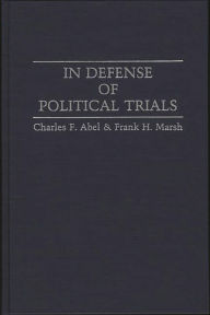 Title: In Defense of Political Trials, Author: Charles F. Abel