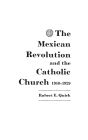 The Mexican Revolution and the Catholic Church, 1910-1929.