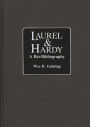 Laurel and Hardy: A Bio-Bibliography