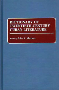 Title: Dictionary of Twentieth-Century Cuban Literature, Author: Julio Martinez