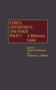 Ethics, Government, and Public Policy: A Reference Guide