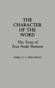 The Character of the Word: The Texts of Zora Neale Hurston
