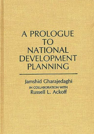 Title: A Prologue to National Development Planning, Author: Jamshid Gharajedaghi