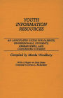 Youth Information Resources: An Annotated Guide for Parents, Professionals, Students, Researchers, and Concerned Citizens